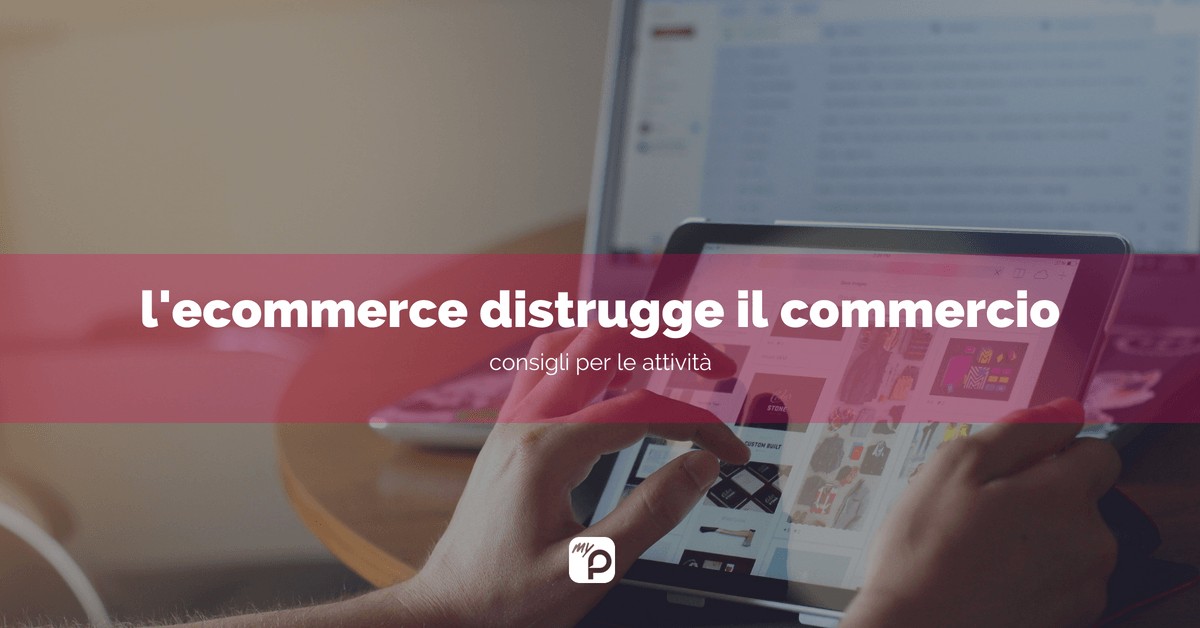 L’e-commerce distrugge sempre più negozi. Ma noi non ci stiamo!