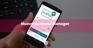 Ti presentiamo… il nuovo Business Manager